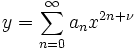 y=\sum\limits_{n=0}^{\infty}a_n x^{2n+\nu}  