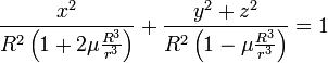 \frac{{{x}^{2}}}{{{R}^{2}}\left( 1+2\mu \frac{{{R}^{3}}}{{{r}^{3}}} \right)}+\frac{{{y}^{2}}+{{z}^{2}}}{{{R}^{2}}\left( 1-\mu \frac{{{R}^{3}}}{{{r}^{3}}} \right)}=1