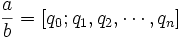 \frac ab=[q_0; q_1, q_2,\cdots,q_n]