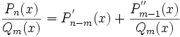 \frac{P_n(x)}{Q_m(x)} = P^'_{n-m}(x) + \frac{P^{''}_{m-1}(x)}{Q_m(x)}