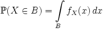 \mathbb{P}(X \in B) = \int\limits_{B} f_X(x)\, dx