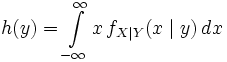 h(y) = \int\limits_{-\infty}^{\infty} x\, f_{X\mid Y}(x \mid y)\, dx