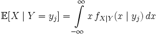 \mathbb{E}[X \mid Y = y_j] = \int\limits_{-\infty}^{\infty} x\, f_{X\mid Y}(x \mid y_j)\, dx