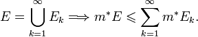 E=\bigcup_{k=1}^\infty E_k\Longrightarrow m^*E\leqslant\sum_{k=1}^\infty m^*E_k.