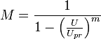 M=\frac {1}{1-\left(\frac {U}{U_{pr}}\right)^m}