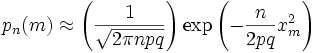 p_n(m)\approx\left(\frac{1}{\sqrt{2\pi npq}}\right)\exp{\left(-\frac{n}{2pq}x_m^2\right)}