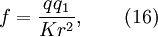 f = \frac{qq_1}{Kr^2},\qquad(16)