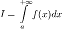 I=\int\limits_{a}^{+\infty} f(x)dx