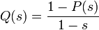 Q(s)=\frac{1-P(s)}{1-s}