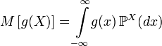 M\left[g(X)\right] = \int\limits_{-\infty}^{\infty}\!g(x)\, \mathbb{P}^X(dx)