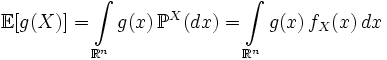 \mathbb{E}[g(X)] = \int\limits_{\mathbb{R}^n} g(x) \, \mathbb{P}^X(dx) = \int\limits_{\mathbb{R}^n} g(x)\, f_X(x)\, dx