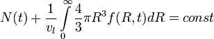 N(t)+\frac{1}{v_l}\int\limits_0^\infty \frac{4}{3}\pi R^3 f(R,t) dR = const