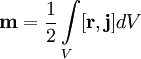 \mathbf{m} = {1 \over 2}\int\limits_{V}[\mathbf{r}, \mathbf{j}]dV