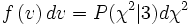  f\left (v\right) dv = P (\chi^2|3) d\chi^2 