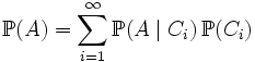 \mathbb{P}(A) = \sum\limits_{i=1}^{\infty} \mathbb{P}(A \mid C_i)\, \mathbb{P}(C_i)